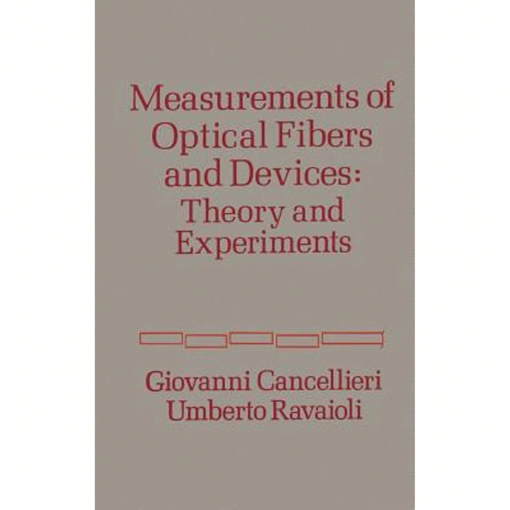 Pre-Owned Measurement Of Optical Fibers And Devices: Theory And Experiments (Hardcover) By Giovanni Cancellieri, Umberto Ravaioli