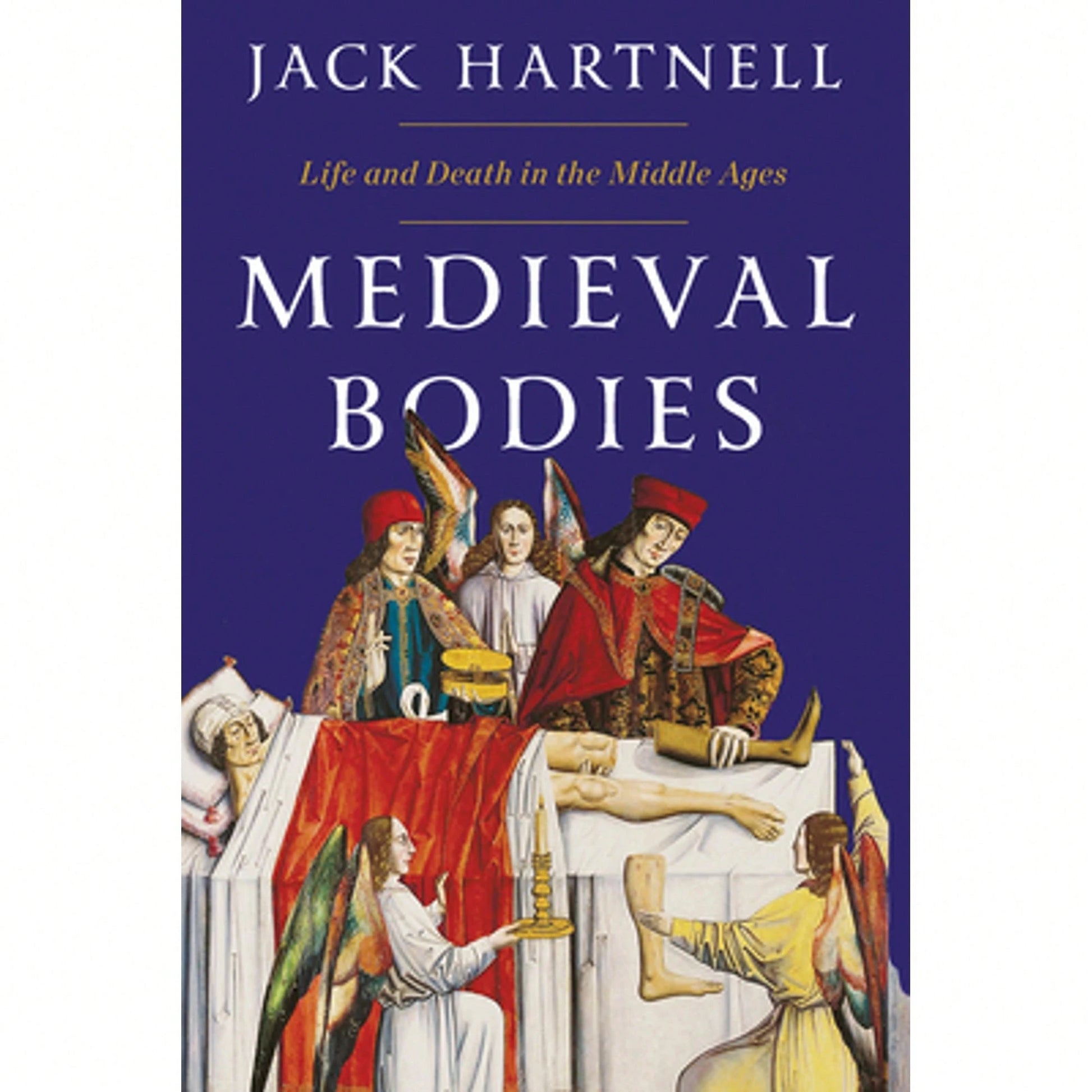 Pre-Owned Medieval Bodies: Life And Death In The Middle Ages (Hardcover) By Jack Hartnell