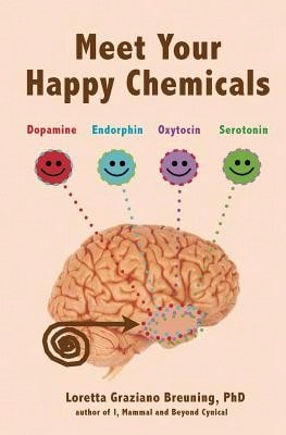 Pre-Owned Meet Your Happy Chemicals: Dopamine, Endorphin, Oxytocin, Serotonin (Paperback) By Loretta Graziano Breuning Phd