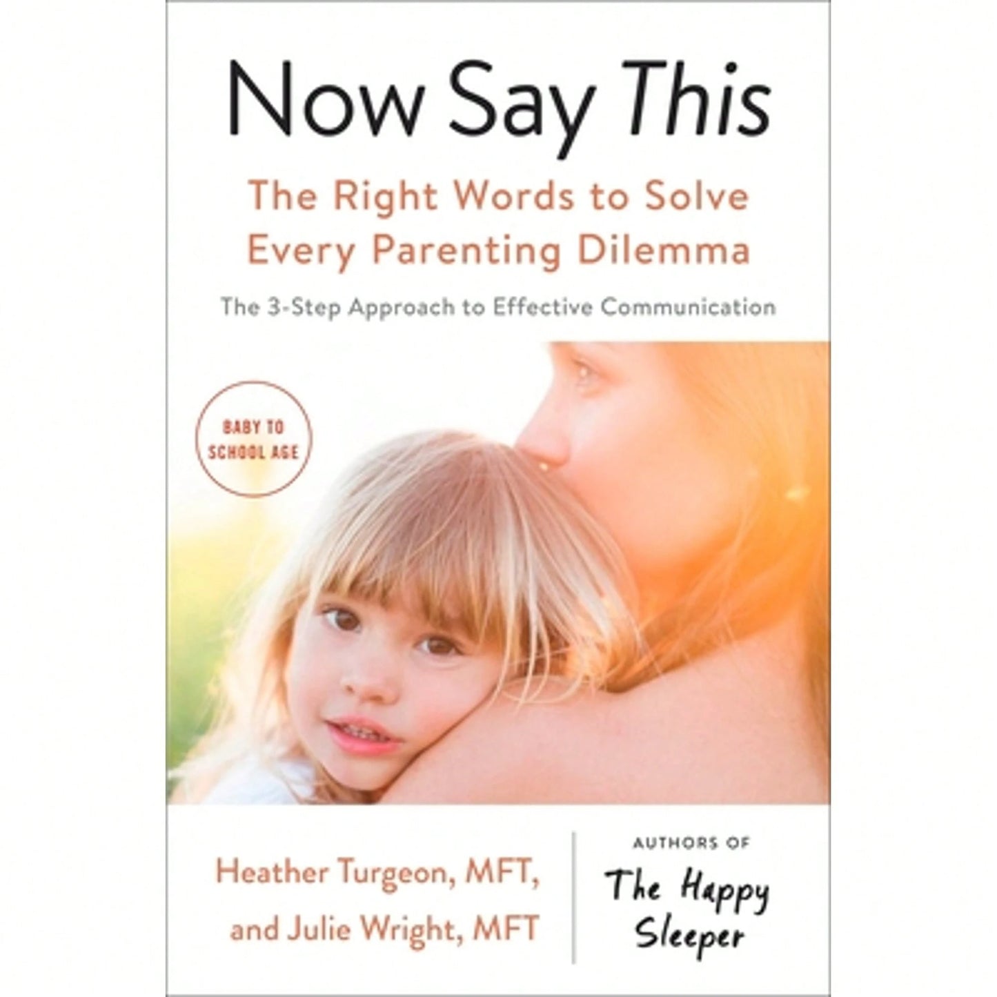 Pre-Owned Now Say This: The Right Words To Solve Every Parenting Dilemma (Paperback) By Heather Turgeon, Julie Wright