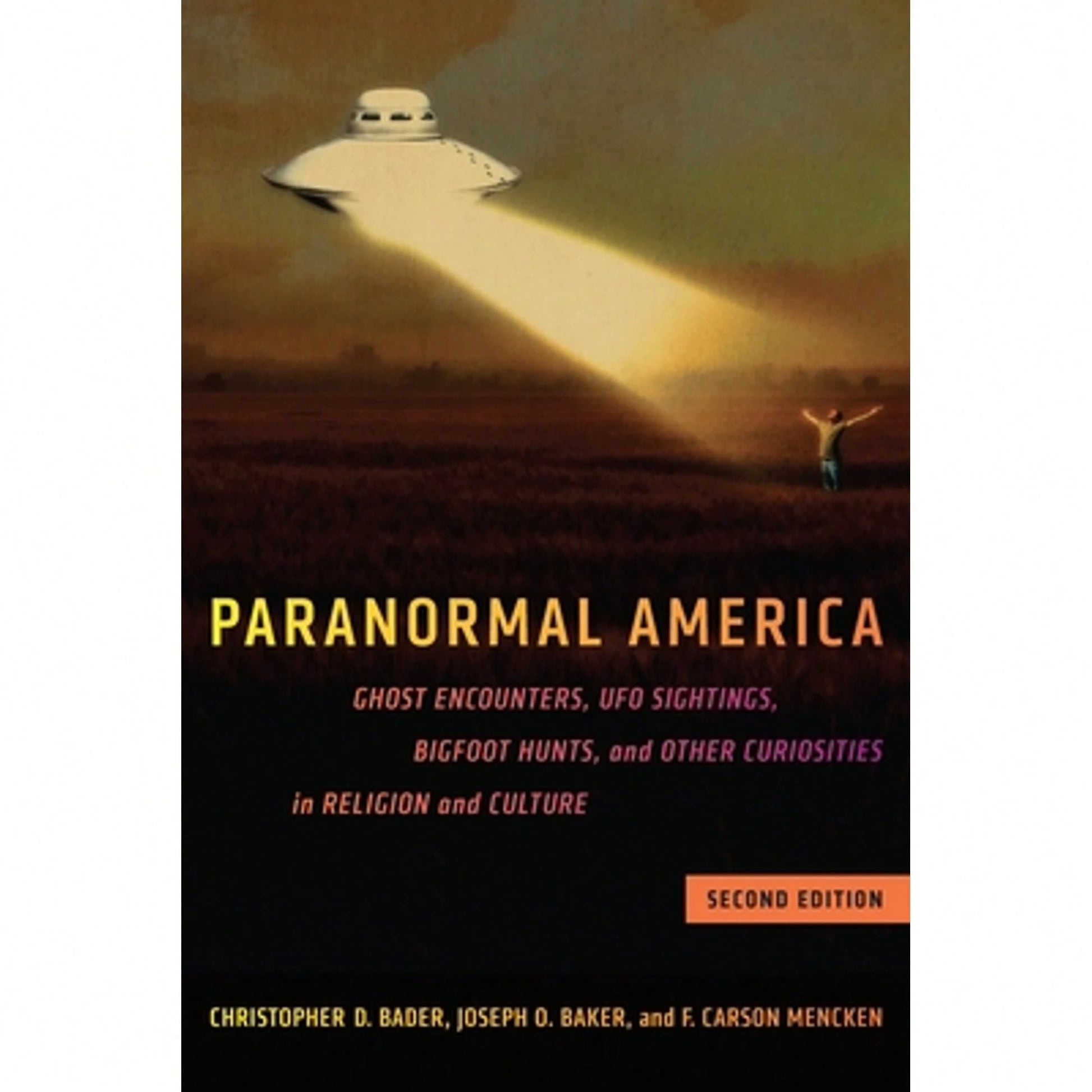 Pre-Owned Paranormal America (Second Edition): Ghost Encounters, UFO Sightings, Bigfoot Hunts, And (Paperback) By Christopher D Bader, Joseph O Baker, F Carson Mencken