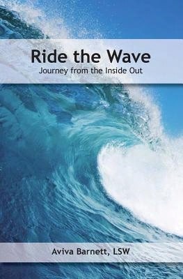 Pre-Owned Ride The Wave: Journey From The Inside Out (Paperback) By Aviva Barnett
