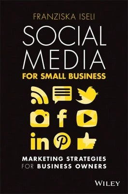 Pre-Owned Social Media For Small Business: Marketing Strategies For Business Owners (Paperback) By Franziska Iseli