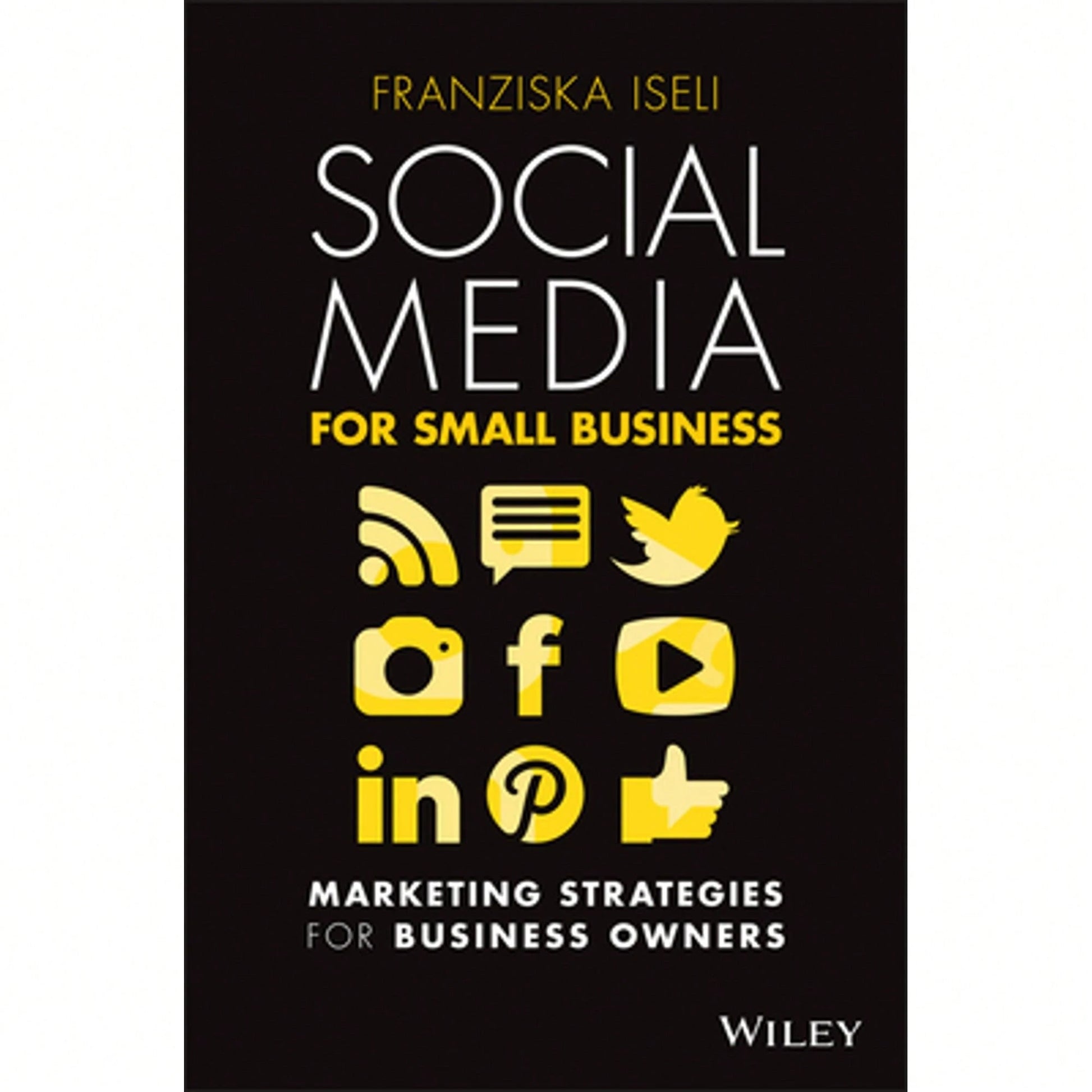 Pre-Owned Social Media For Small Business: Marketing Strategies For Business Owners (Paperback) By Franziska Iseli