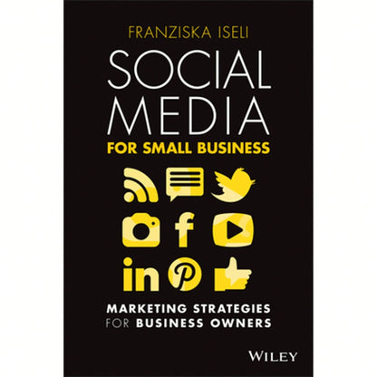 Pre-Owned Social Media For Small Business: Marketing Strategies For Business Owners (Paperback) By Franziska Iseli