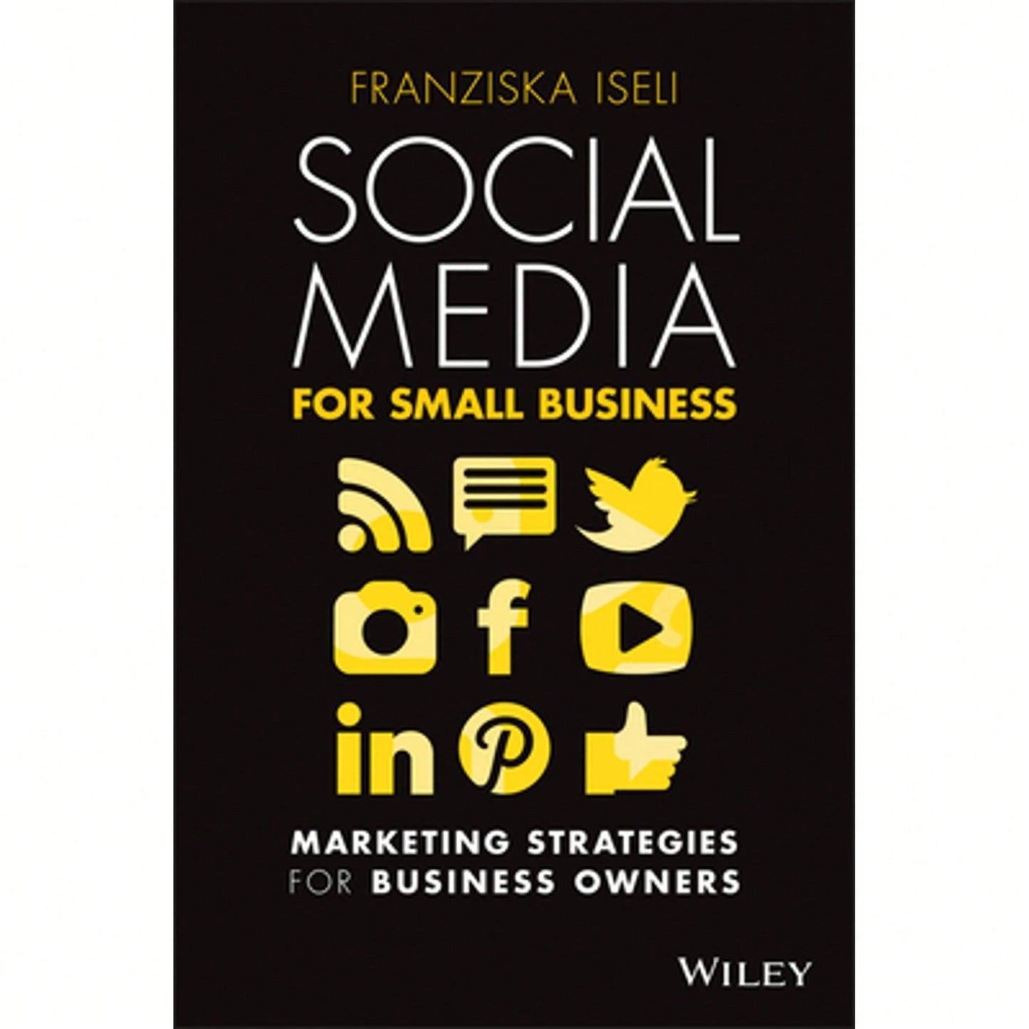 Pre-Owned Social Media For Small Business: Marketing Strategies For Business Owners (Paperback) By Franziska Iseli