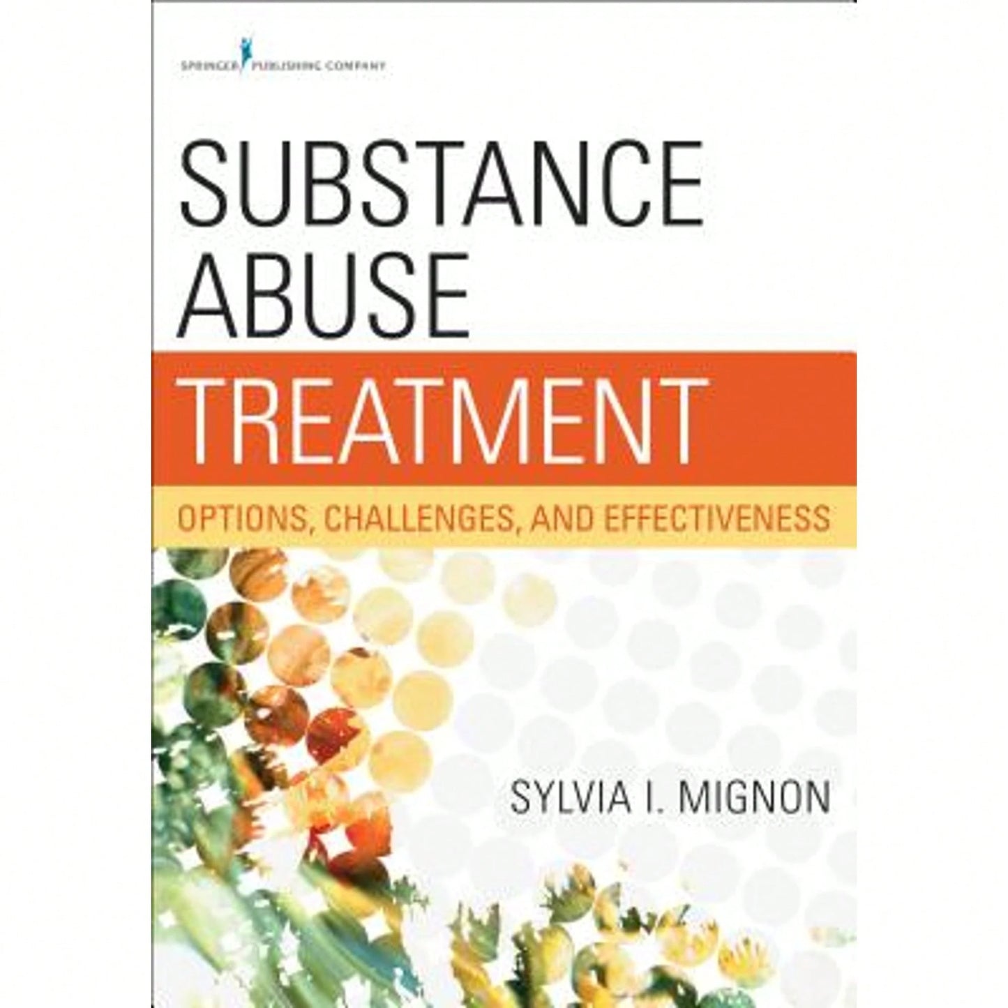 Pre-Owned Substance Abuse Treatment: Options, Challenges, And Effectiveness (Paperback) By Sylvia I Msw Mignon