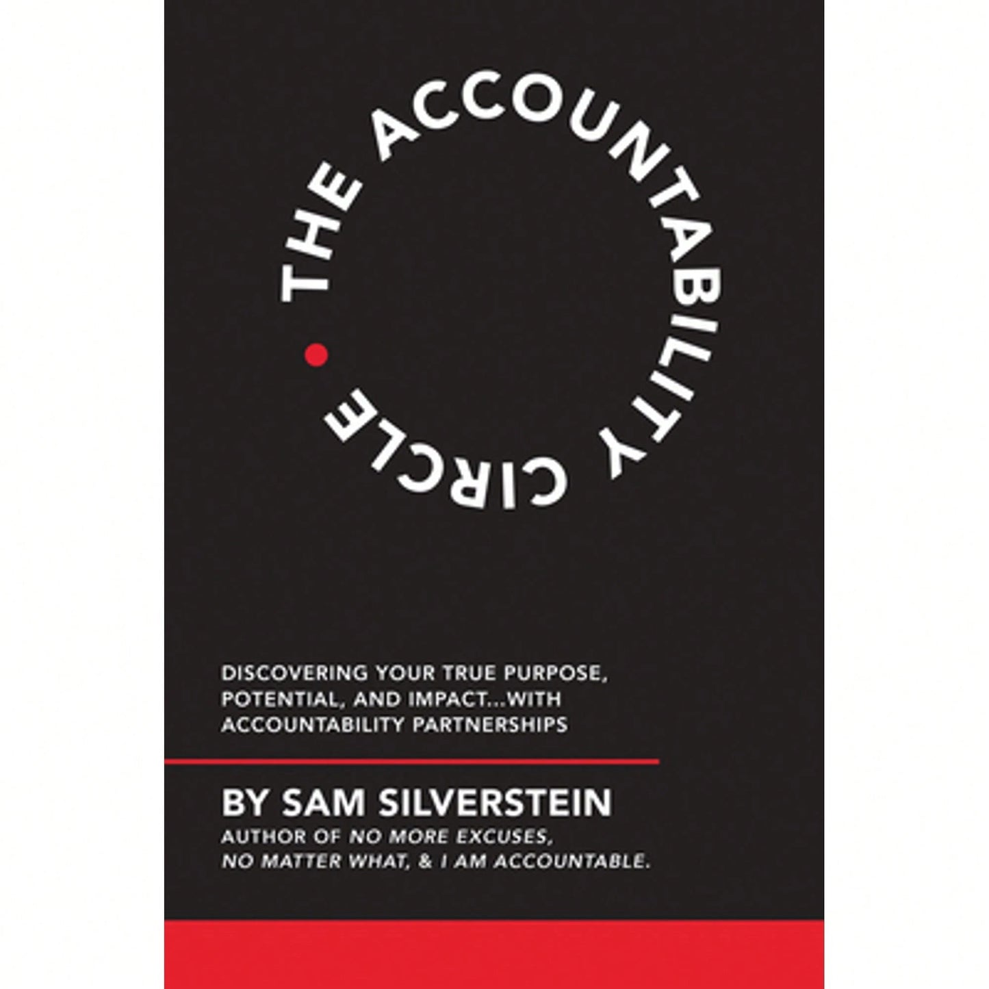 Pre-Owned The Accountability Circle: Discovering Your True Purpose, Potential, And Impact...With (Paperback) By Sam Silverstein