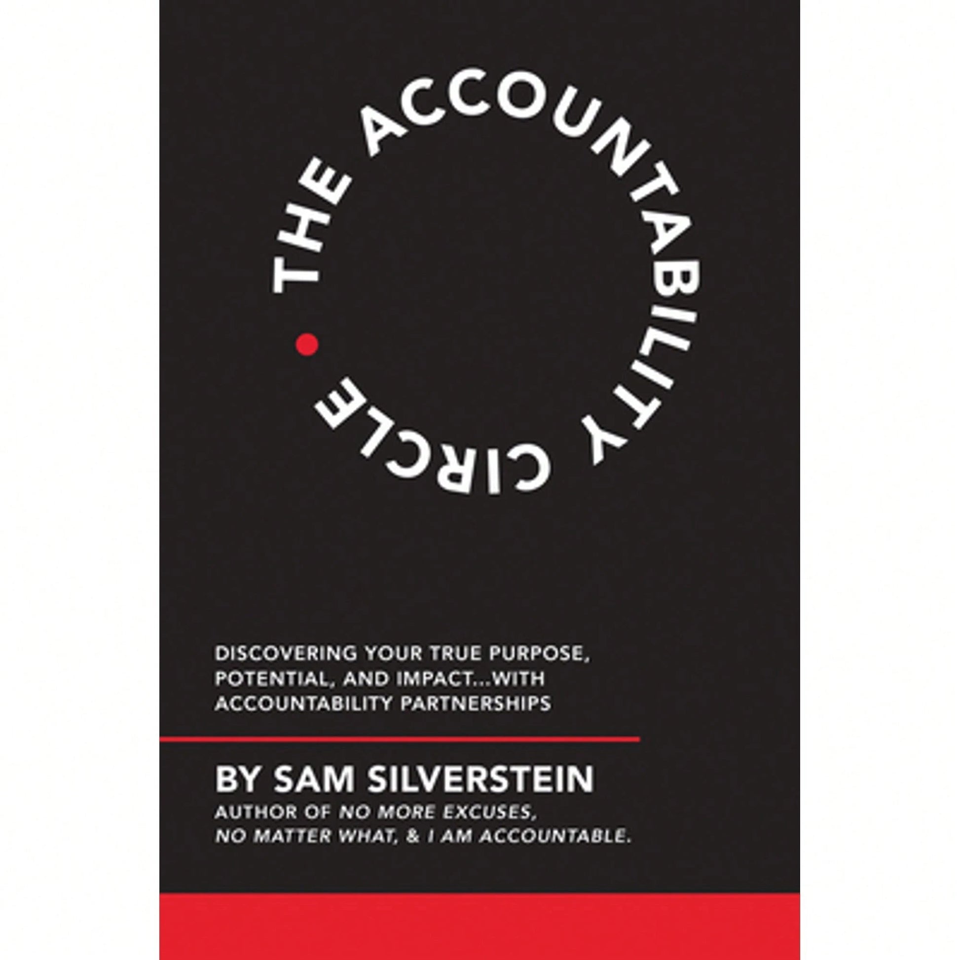 Pre-Owned The Accountability Circle: Discovering Your True Purpose, Potential, And Impact...With (Paperback) By Sam Silverstein