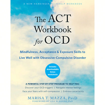 Pre-Owned The ACT Workbook For Ocd: Mindfulness, Acceptance, And Exposure Skills To Live Well With (Paperback) By Marisa T Mazza, Lisa W Coyne
