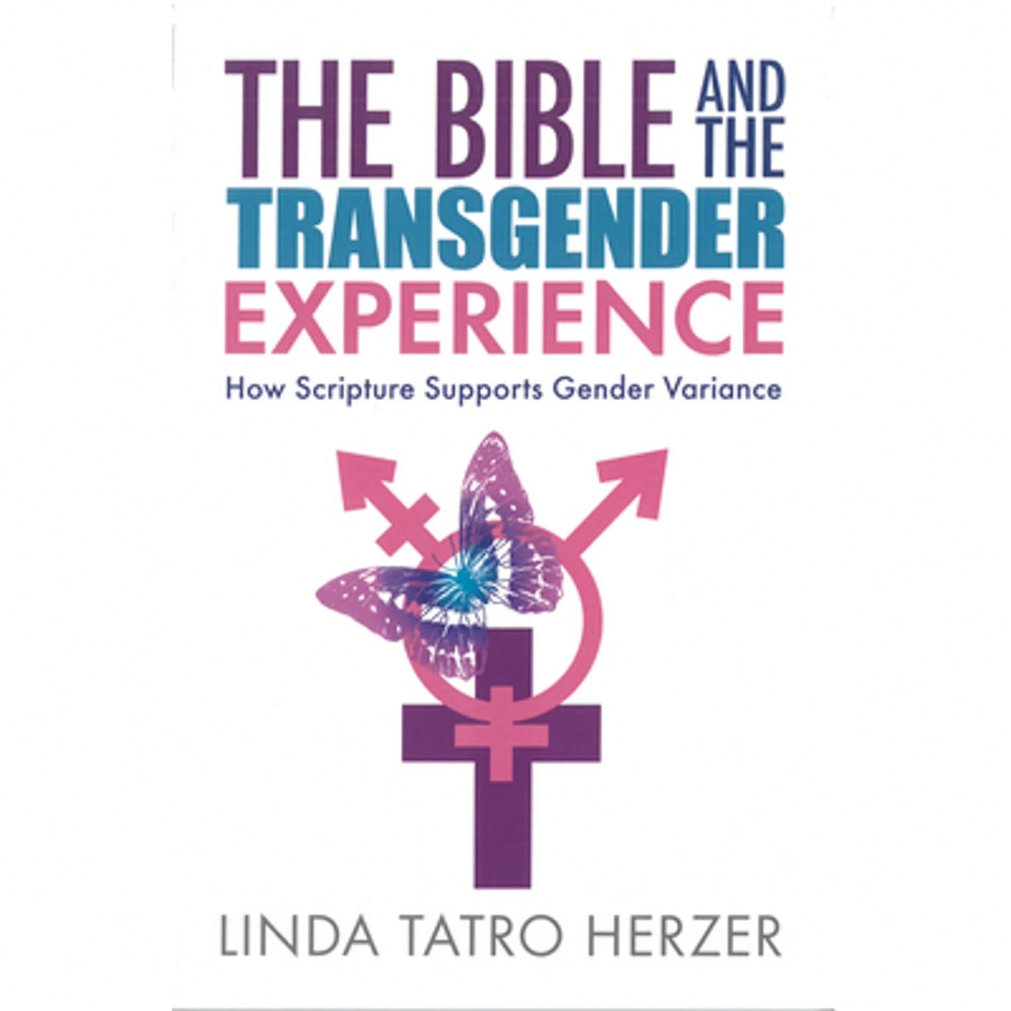 Pre-Owned The Bible And The Transgender Experience: How Scripture Supports Gender Variance (Paperback) By Linda Tatro Herzer