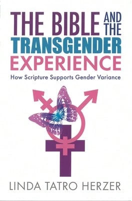 Pre-Owned The Bible And The Transgender Experience: How Scripture Supports Gender Variance (Paperback) By Linda Tatro Herzer