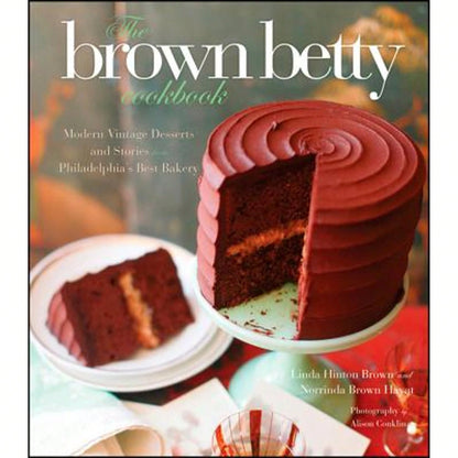 Pre-Owned The Brown Betty Cookbook: Modern Vintage Desserts And Stories From Philadelphia's Best (Hardcover) By Norrinda Brown Hayat, Linda Hinton Brown