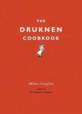 Pre-Owned The Drunken Cookbook (Hardcover) By Milton Crawford