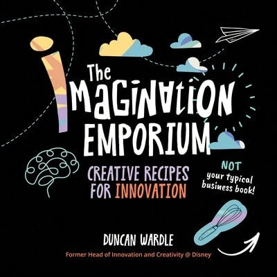 Pre-Owned The Imagination Emporium: Creative Recipes For Innovation (Hardcover) By Duncan Wardle