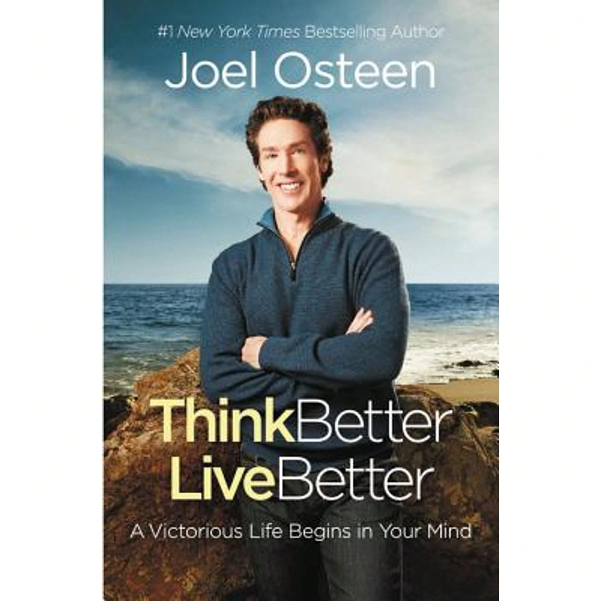Pre-Owned Think Better, Live Better: A Victorious Life Begins In Your Mind (Paperback) By Joel Osteen