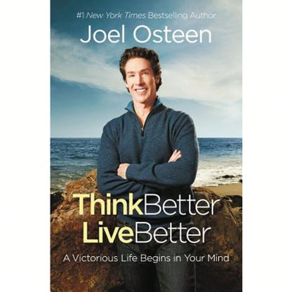 Pre-Owned Think Better, Live Better: A Victorious Life Begins In Your Mind (Paperback) By Joel Osteen