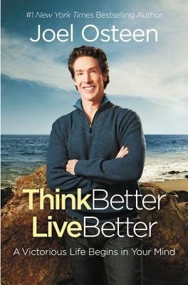 Pre-Owned Think Better, Live Better: A Victorious Life Begins In Your Mind (Paperback) By Joel Osteen