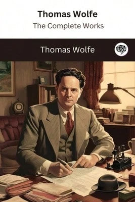Pre-Owned Thomas Wolfe: The Complete Works (Paperback) By Thomas Wolfe