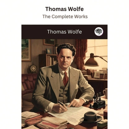 Pre-Owned Thomas Wolfe: The Complete Works (Paperback) By Thomas Wolfe