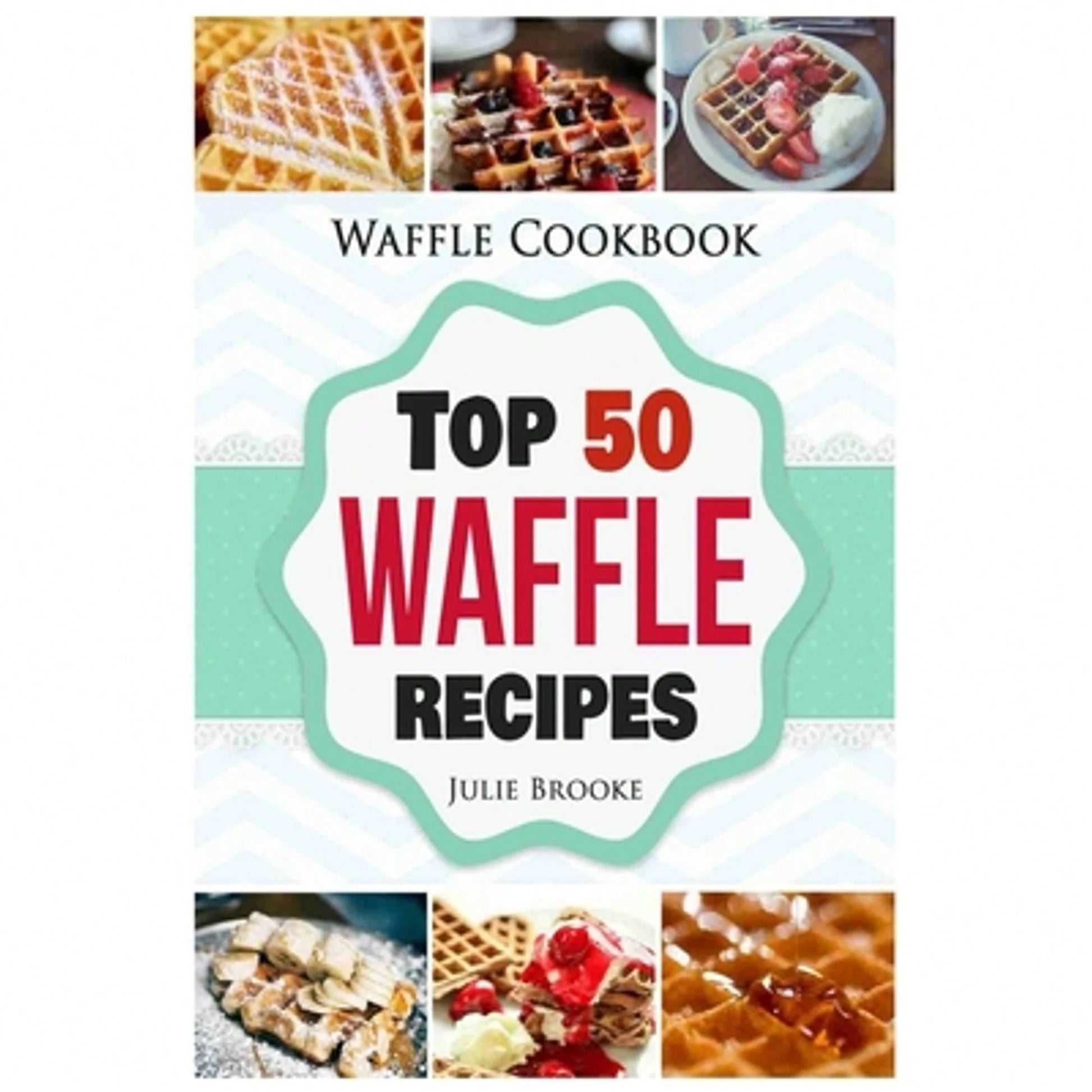Pre-Owned Waffle Cookbook: Top 50 Waffle Recipes (Paperback) By Julie Brooke