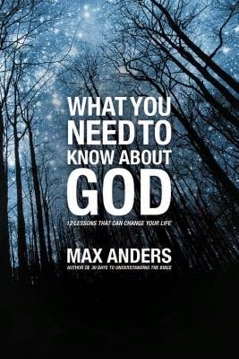 Pre-Owned What You Need To Know About God: 12 Lessons That Can Change Your Life (Paperback) By Max Anders