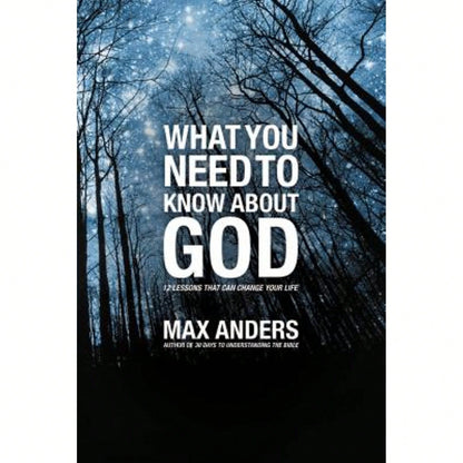 Pre-Owned What You Need To Know About God: 12 Lessons That Can Change Your Life (Paperback) By Max Anders