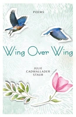 Pre-Owned Wing Over Wing: Poems (Paperback) By Julie Cadwallader Staub