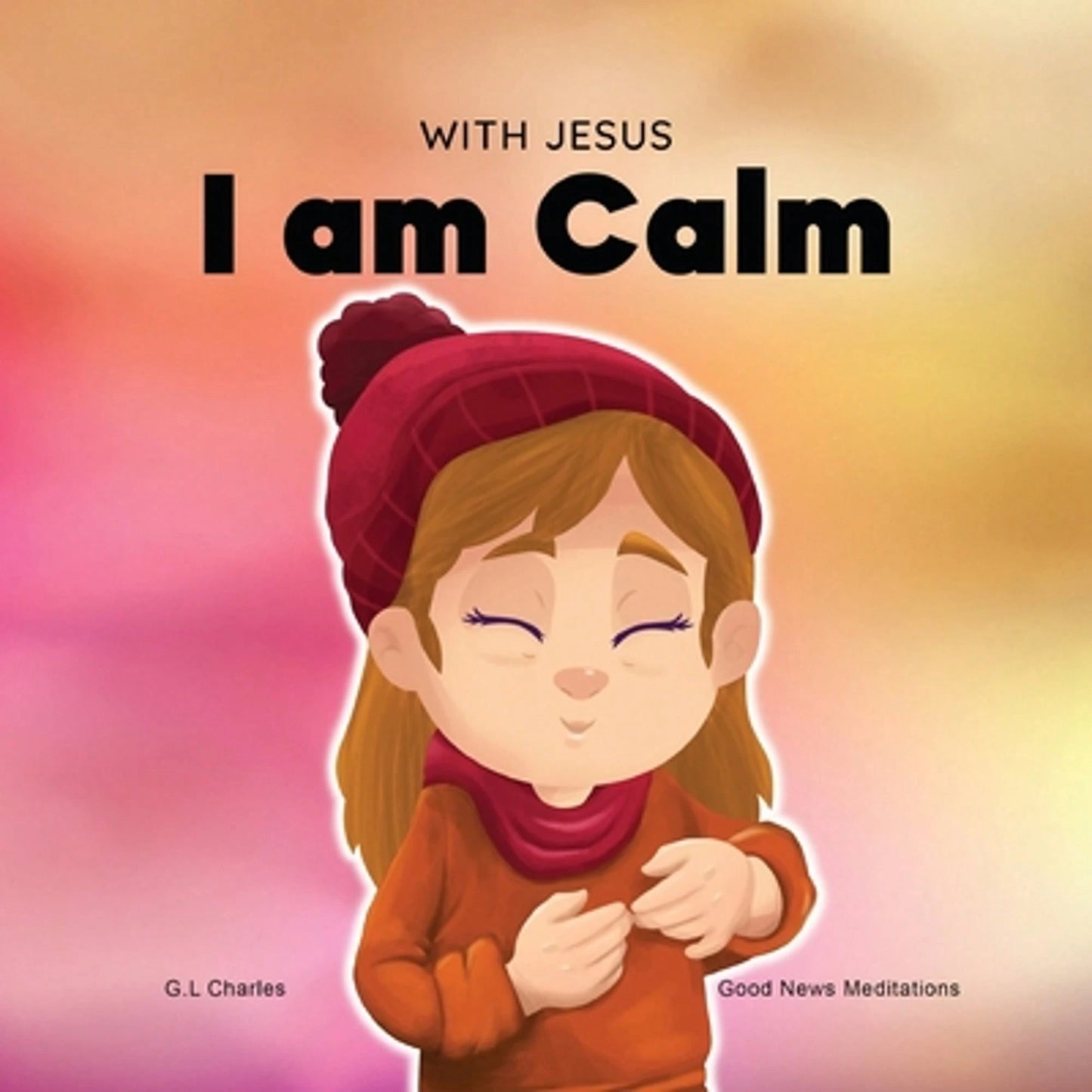 Pre-Owned With Jesus I Am Calm: A Christian Children's Book To Teach Kids About The Peace Of God; (Paperback) By G L Charles, Good News Meditations
