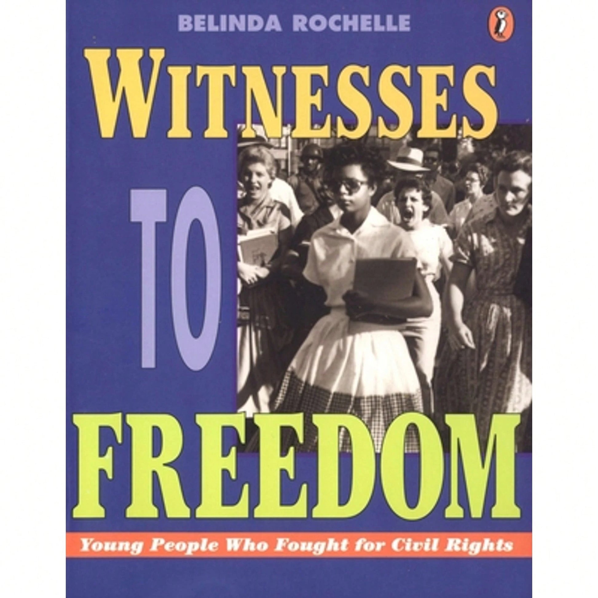 Pre-Owned Witnesses To Freedom: Young People Who Fought For Civil Rights (Paperback) By Belinda Rochelle