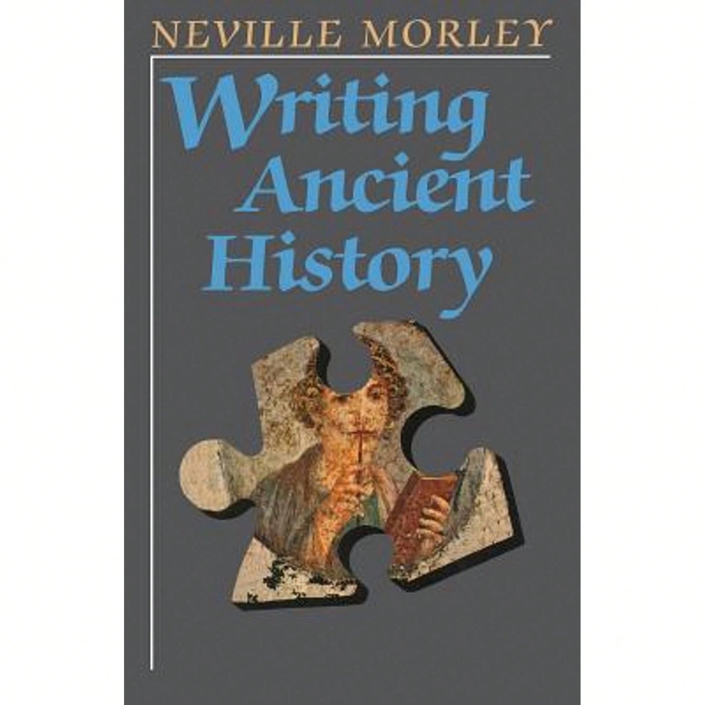 Pre-Owned Writing Ancient History (Paperback) By Neville Morley