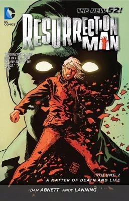 Resurrection Man Vol. 2: A Matter Of Death And Life (The New 52) (Paperback) By Dan Abnett, Andy Lanning