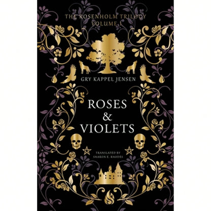 Roses & Violets: A YA Dark Academia Paranormal Mystery At Rosenholm Academy, A Haunted Nordic (Hardcover) By Gry Kappel Jensen, Sharon E Rhodes