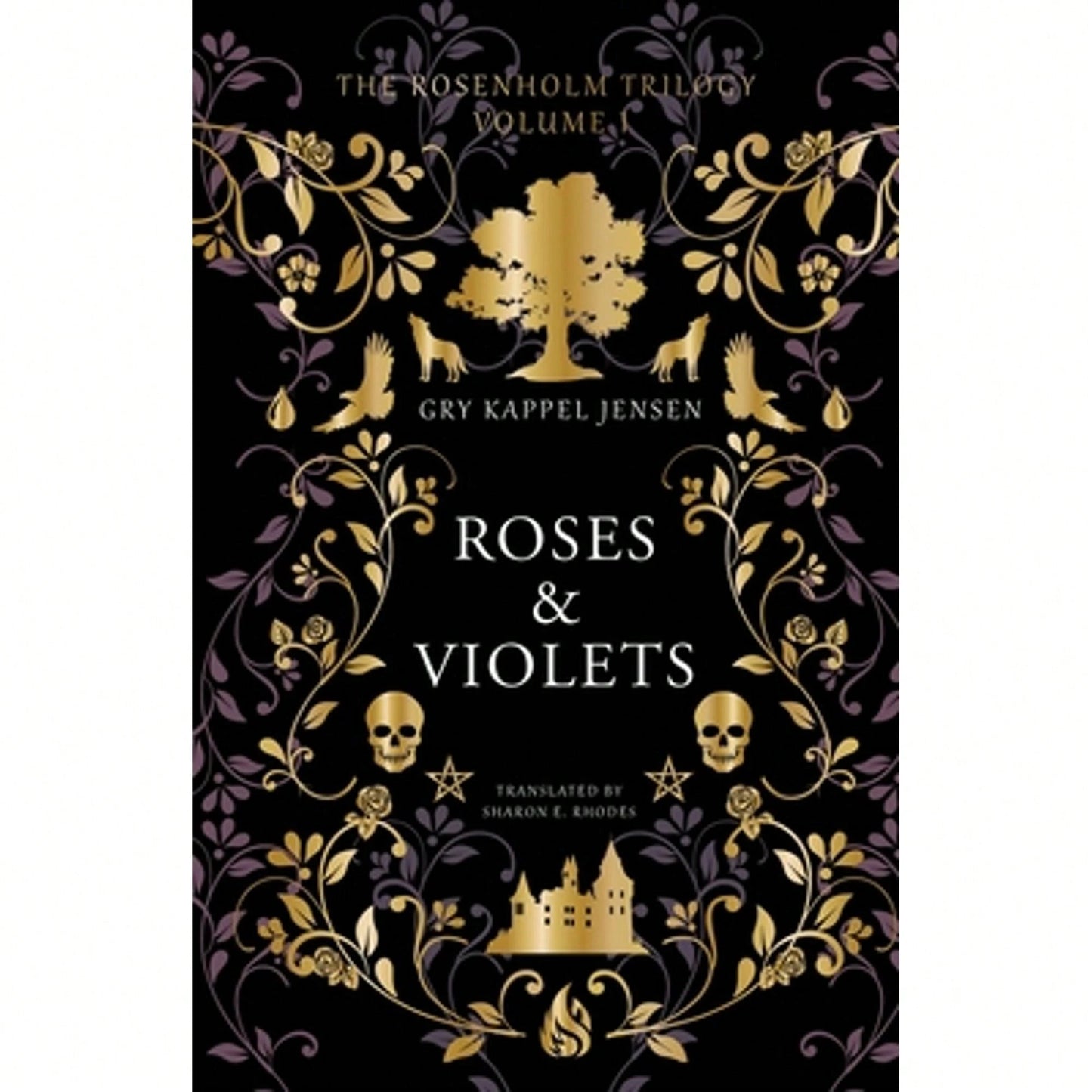 Roses & Violets: A YA Dark Academia Paranormal Mystery At Rosenholm Academy, A Haunted Nordic (Hardcover) By Gry Kappel Jensen, Sharon E Rhodes