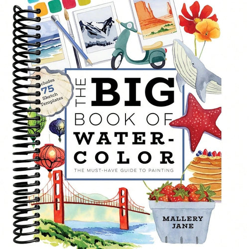 The Big Book Of Watercolor: The Must-Have Guide To Painting
