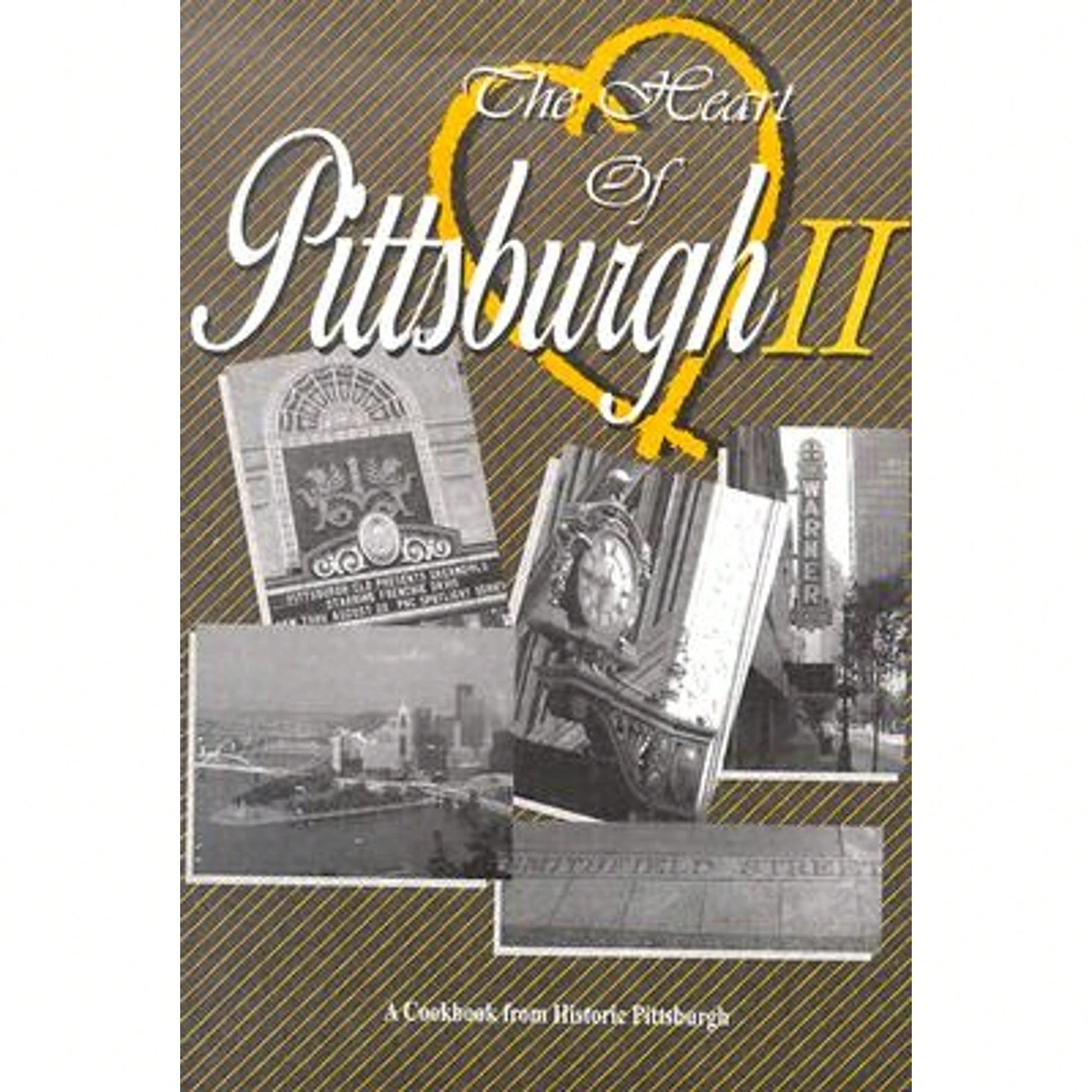 The Heart Of Pittsburg II: A Cookbook From Historic Pittsburgh (Hardcover) By Heart Of Pittsburgh II (Creator)