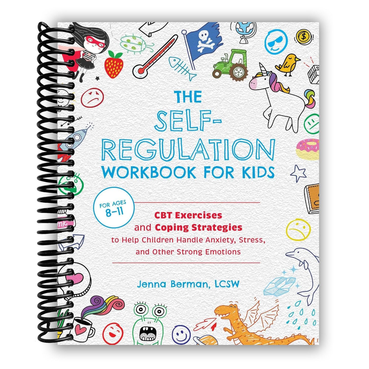 The Self-Regulation Workbook For Kids: CBT Exercises And Coping Strategies To Help Children Handle Anxiety, Stress, And Other Strong Emotions (Spiral Bound)