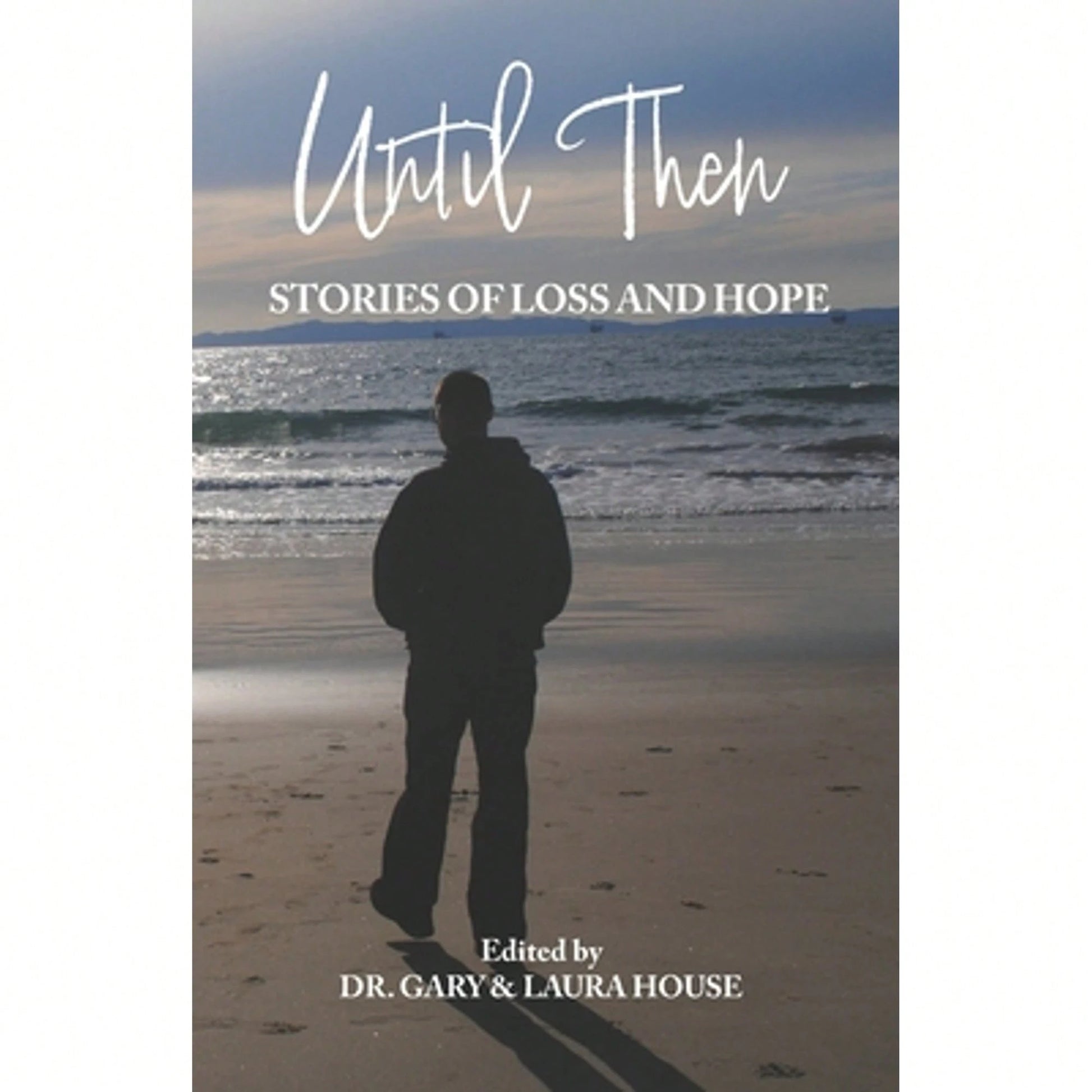Until Then: Stories Of Loss And Hope (Paperback) By Molly Huffman, Janet Boxx Carol Brown, Melanie Desimone